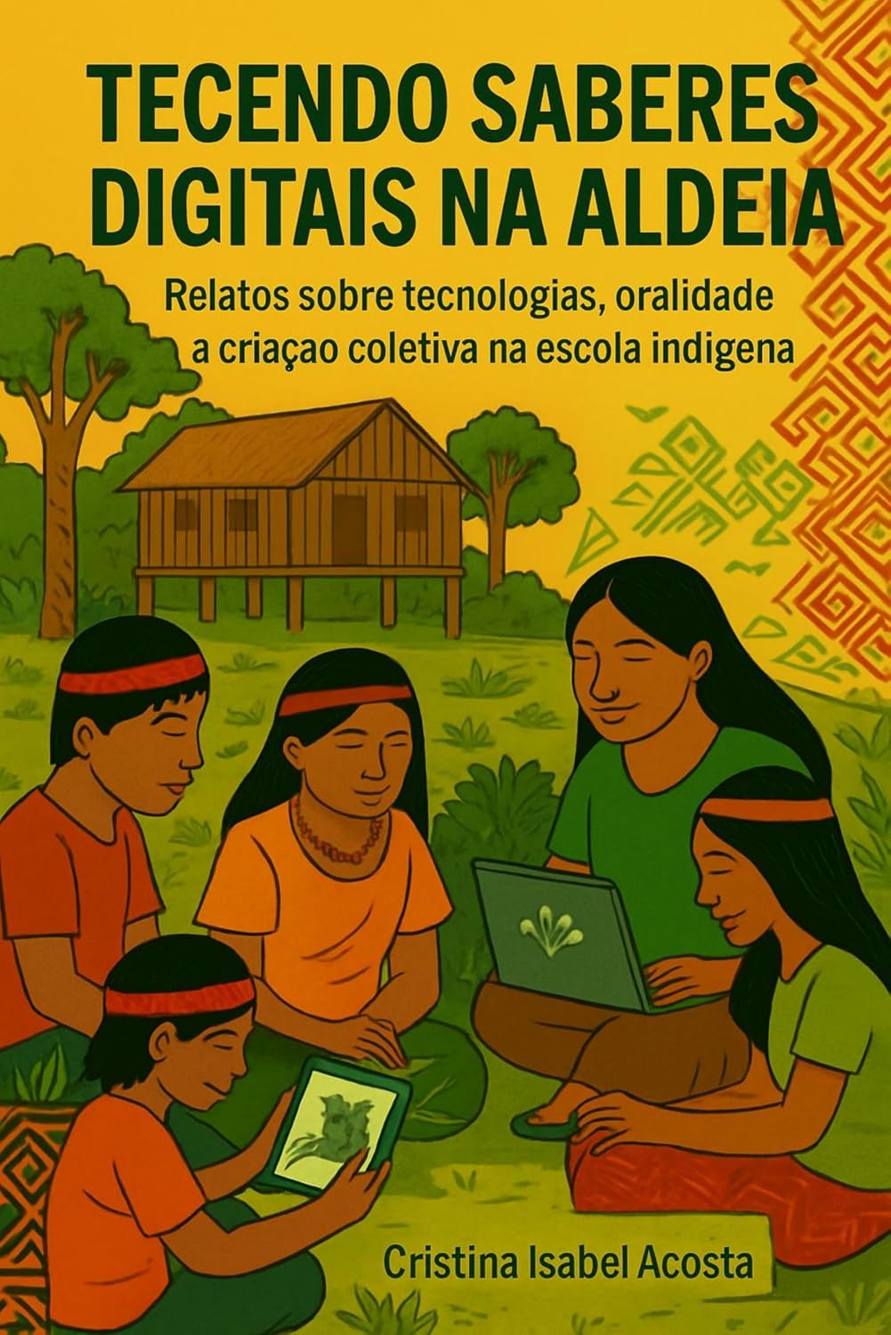 ler totalmente Tecendo Saberes Digitais na Aldeia: A escola indígena entre oralidade, cultura digital e colaboração