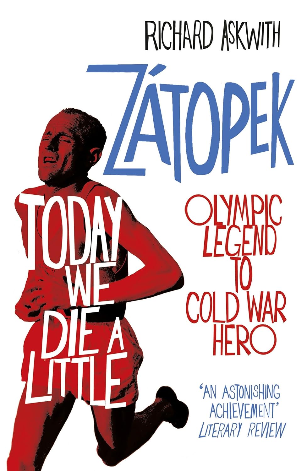 Today We Die a Little: Emil Zatopek, Olympic Legend to Cold War Hero baixar livro de graça