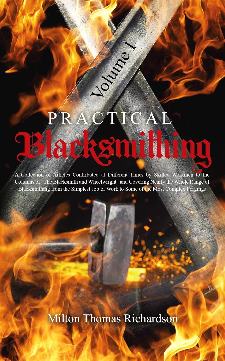 ler totalmente Practical Blacksmithing Vol. I: A Collection of Articles Contributed at Different Times by Skilled Workmen to the Columns of "The Blacksmith and Wheelwright"... the Most Complex Forgings (English Edition)