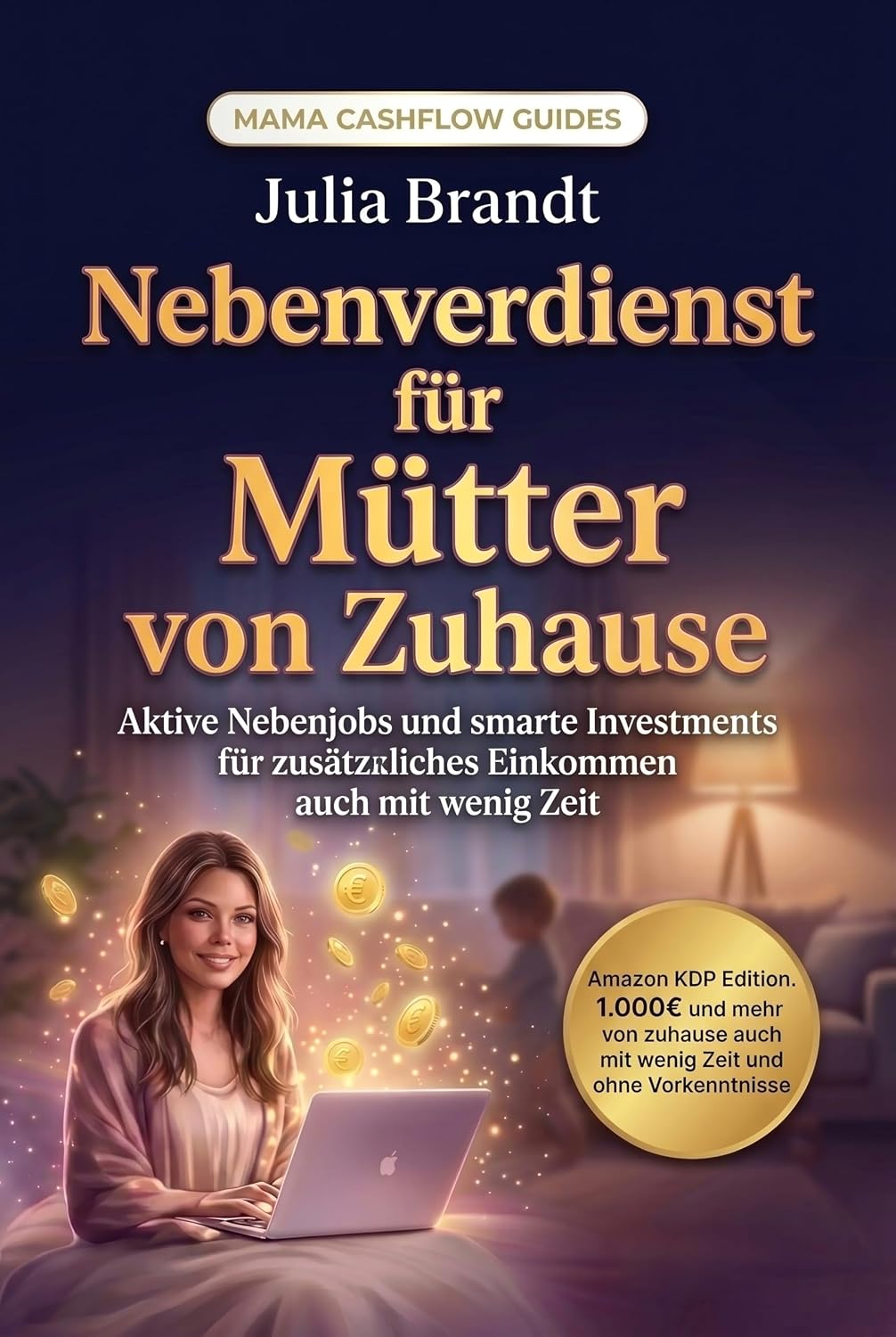 Nebenverdienst für Mütter von Zuhause: Erfolgreich online Geld verdienen mit Nebenjobs & Investments – auch mit wenig Zeit (Mama Cashflow Guides) (German Edition) baixar o livro de graça