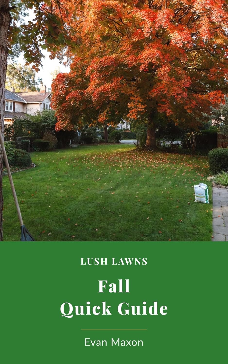 Lush Lawns Quick Guide: Fall Lawn Care: Your Pre-Winter Playbook for a Lawn That Dominates Next Spring (Lush Lawns: Comprehensive Guides to The Best Lawn) (English Edition) baixar o livro de graça