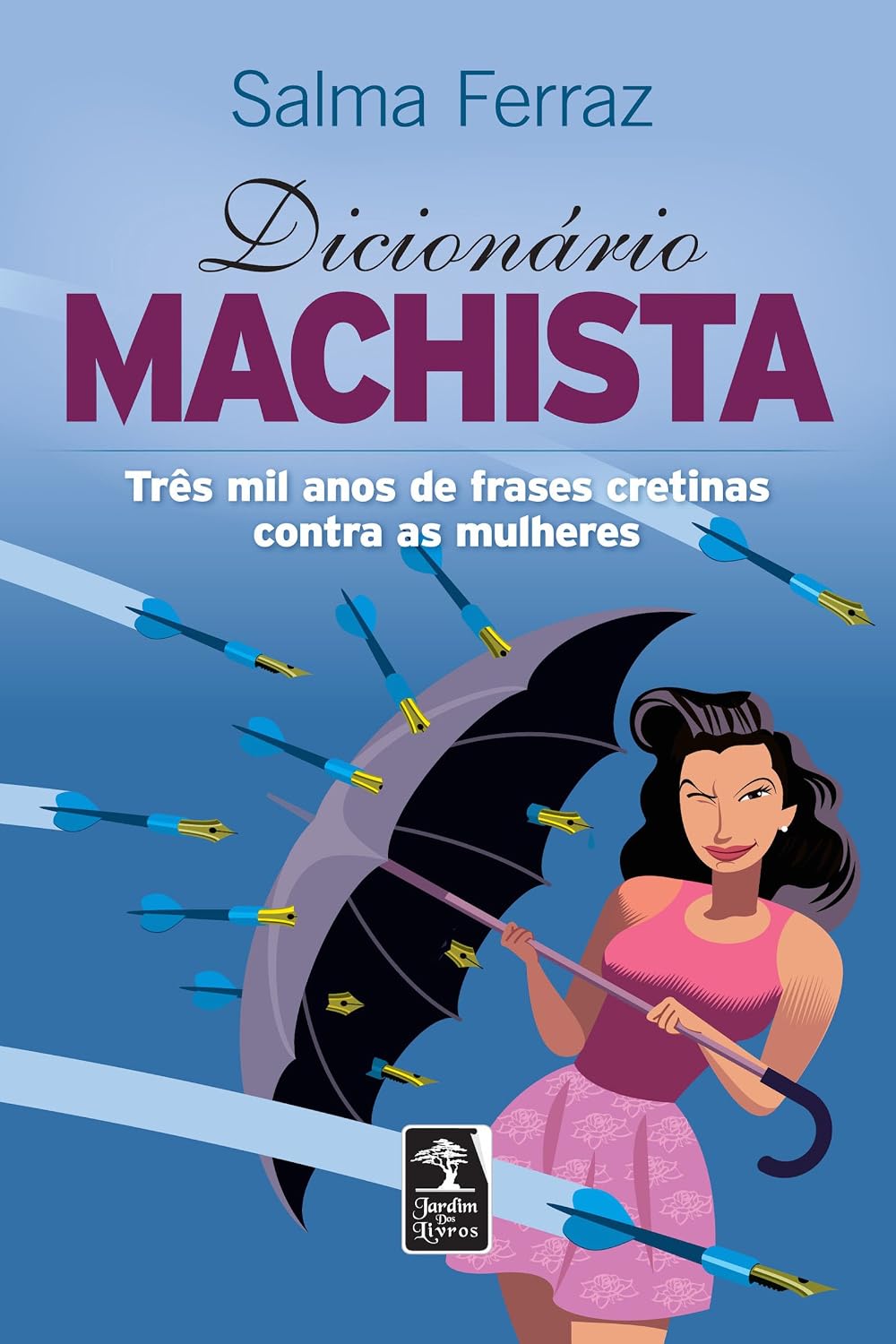 Dicionário machista: Três mil anos de frases cretinas contra as mulheres