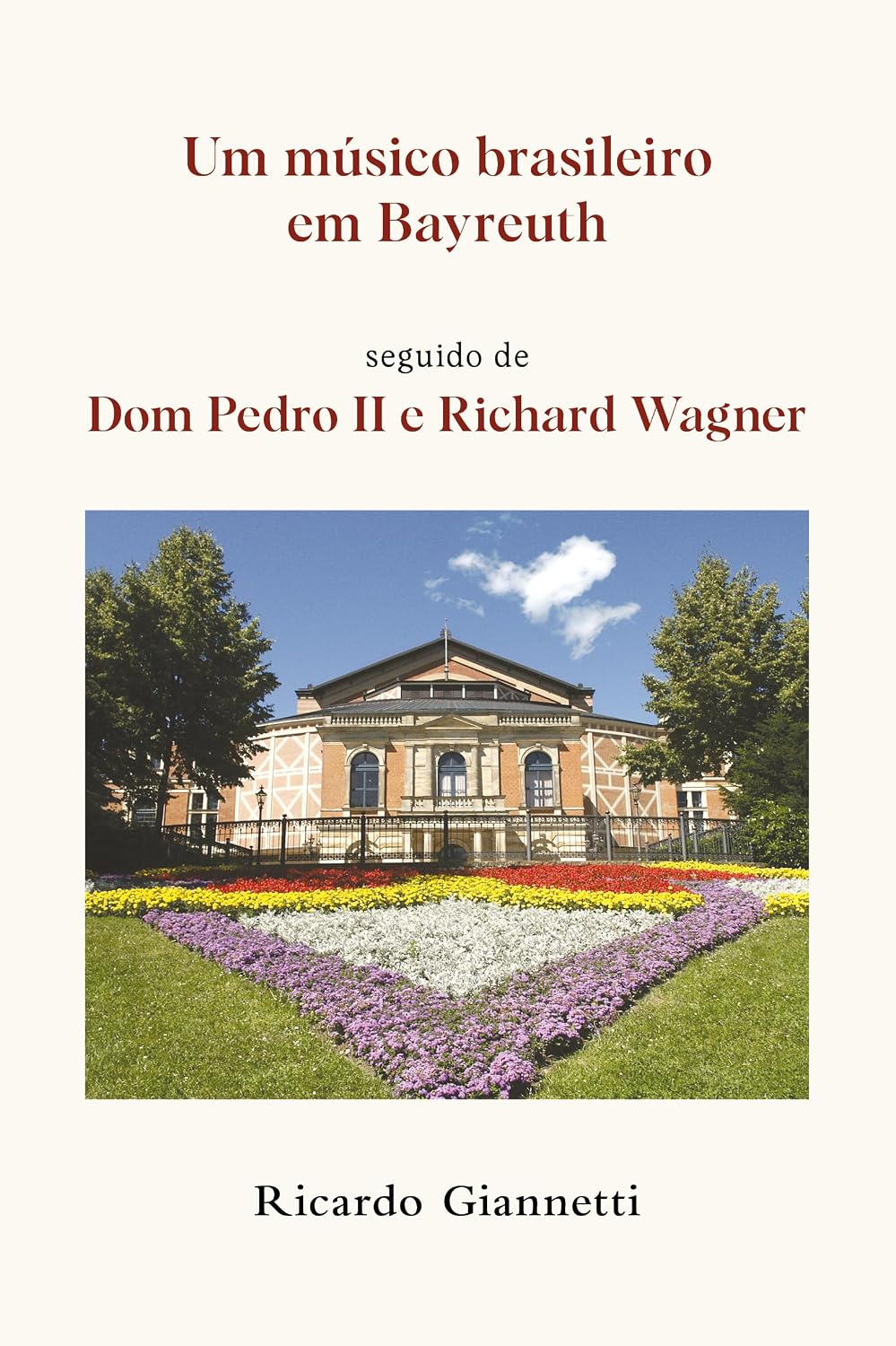 Um músico brasileiro em Bayreuth seguido de Dom Pedro II e Richard Wagner baixar o livro de graça