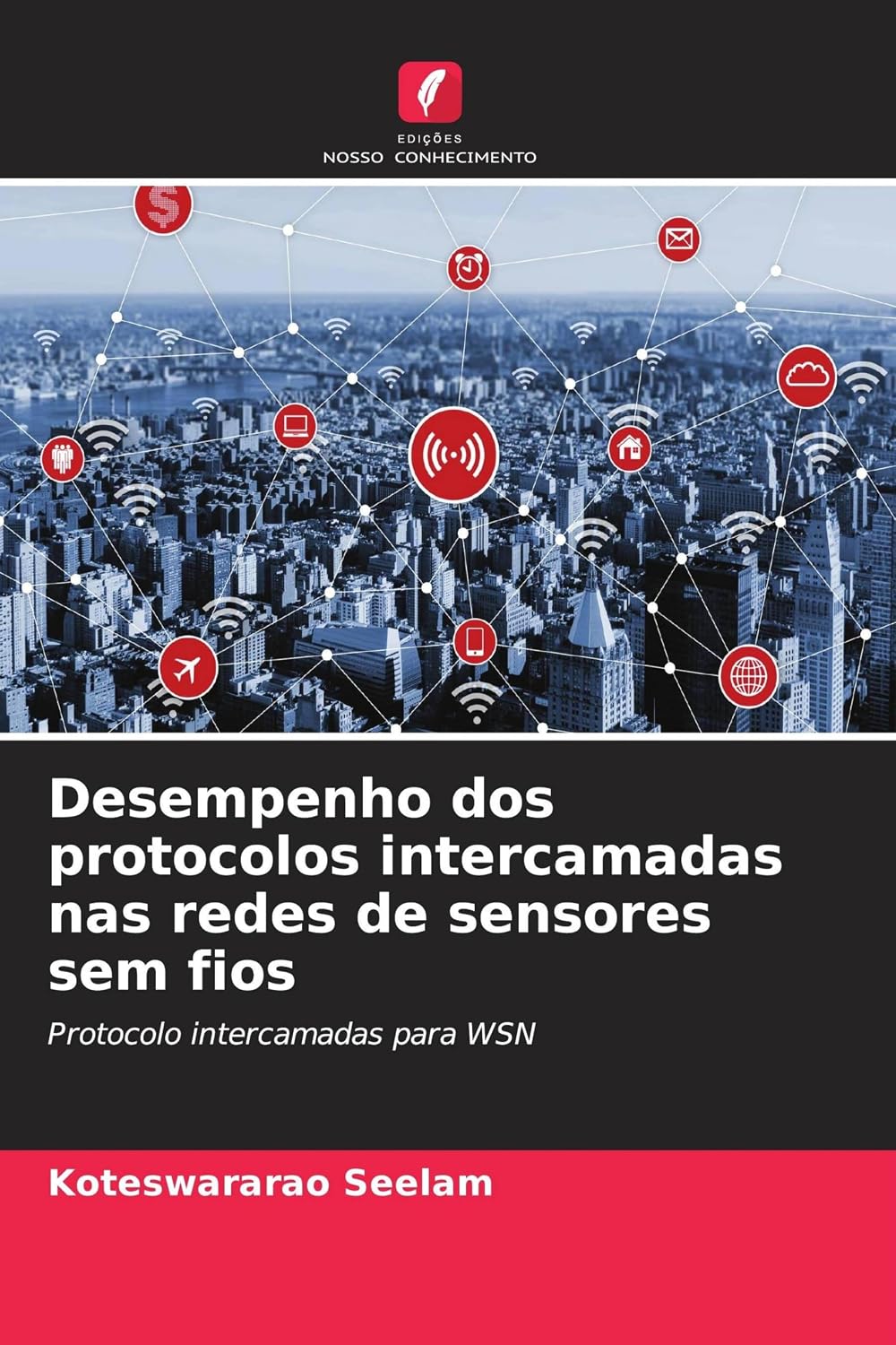 Desempenho dos protocolos intercamadas nas redes de sensores sem fios: Protocolo intercamadas para WSN baixar o livro de graça