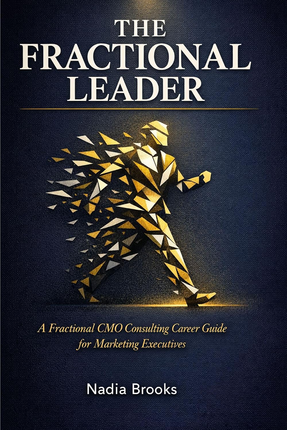 ler totalmente THE FRACTIONAL LEADER: A Fractional CMO Consulting Career Guide for Marketing Executives (English Edition)