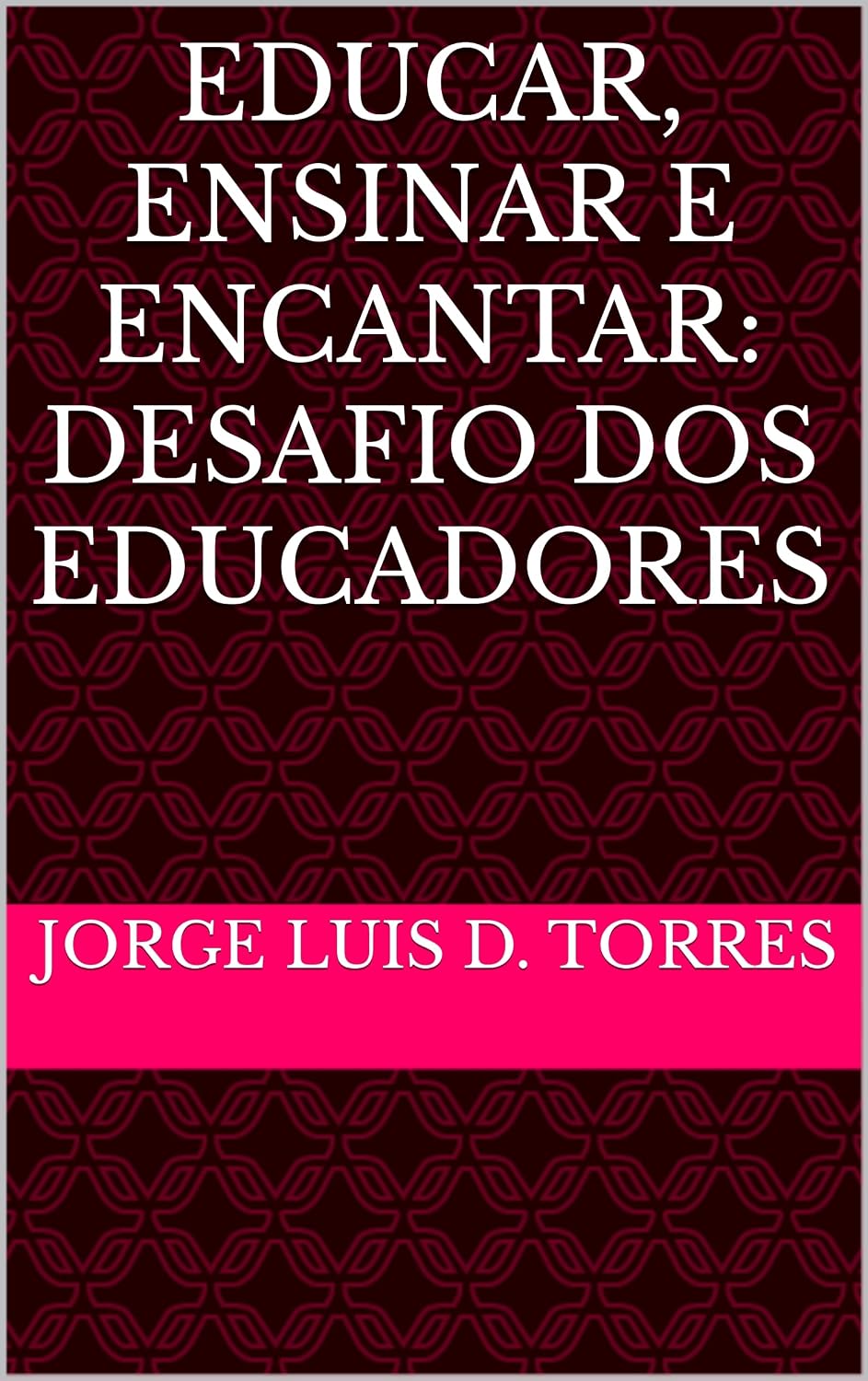 Educar, Ensinar e Encantar: desafio dos educadores baixar livro de graça