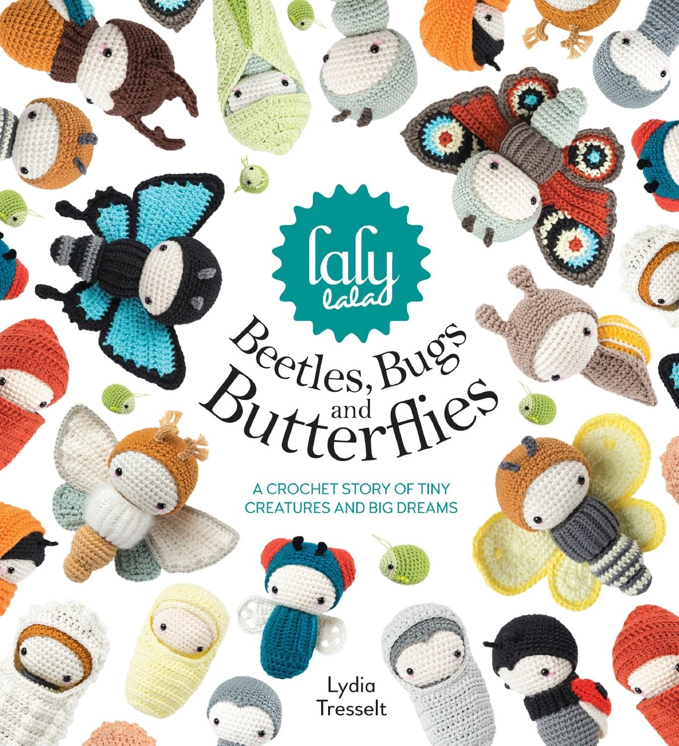 ler totalmente Lalylala's Beetles, Bugs and Butterflies: A Crochet Story of Tiny Creatures and Big Dreams