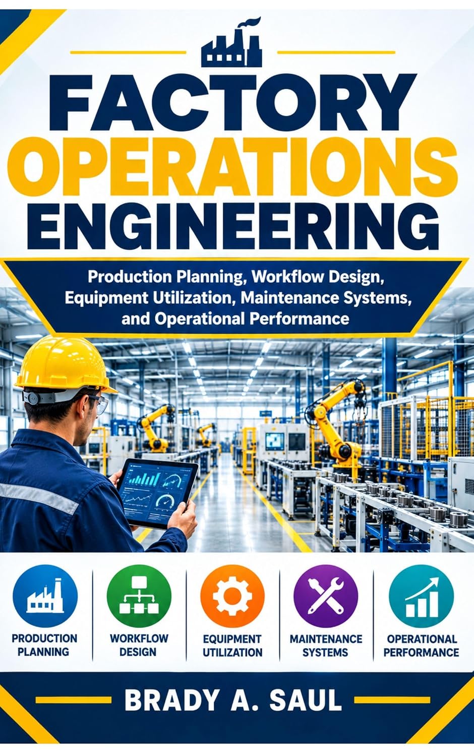capítulo por capítulo baixar FACTORY OPERATIONS ENGINEERING: Production Planning, Workflow Design, Equipment Utilization, Maintenance Systems, and Operational Performance (English Edition)