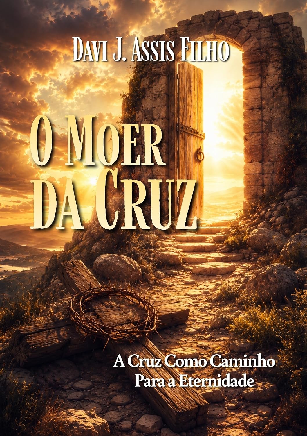 ler totalmente O moer de Deus: a cruz como caminho para a eternidade: viver o hoje na esperança da eternidade com Cristo