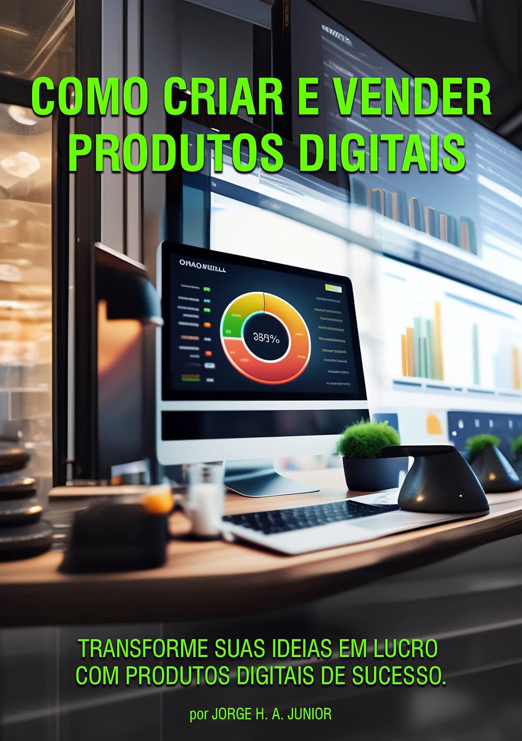 Como criar e vender produtos digitais: Transforme sua ideia em um sucesso digital: aprenda como criar e vender produtos digitais! baixar o livro de graça