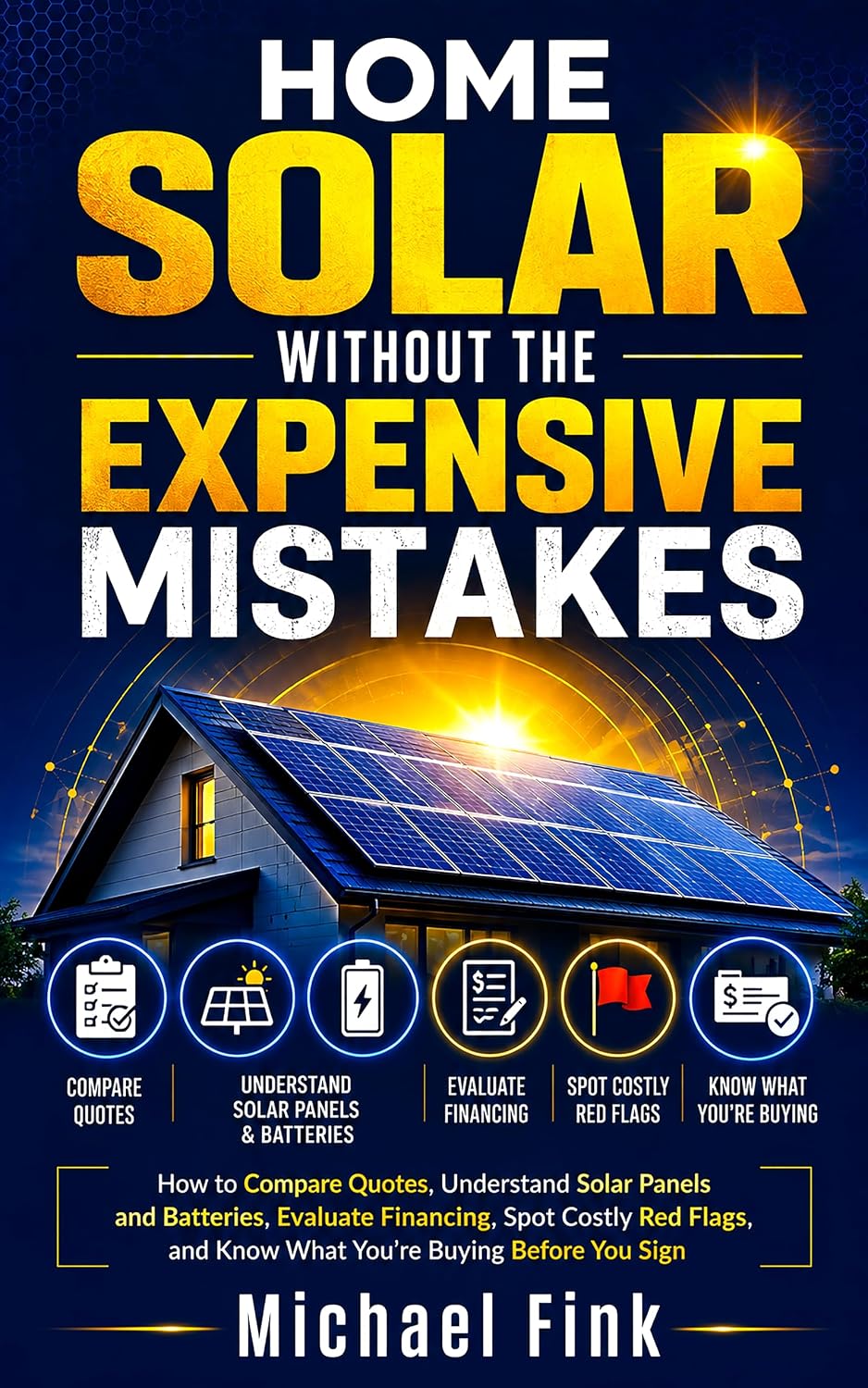 capítulo por capítulo baixar HOME SOLAR WITHOUT THE EXPENSIVE MISTAKES: How to Compare Quotes, Understand Solar Panels and Batteries, Evaluate Financing, Spot Costly Red Flags, and... Book 9) (English Edition)