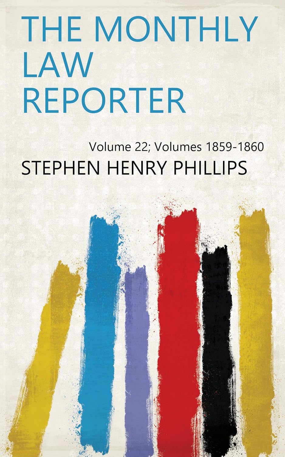 The Monthly Law Reporter (English Edition)