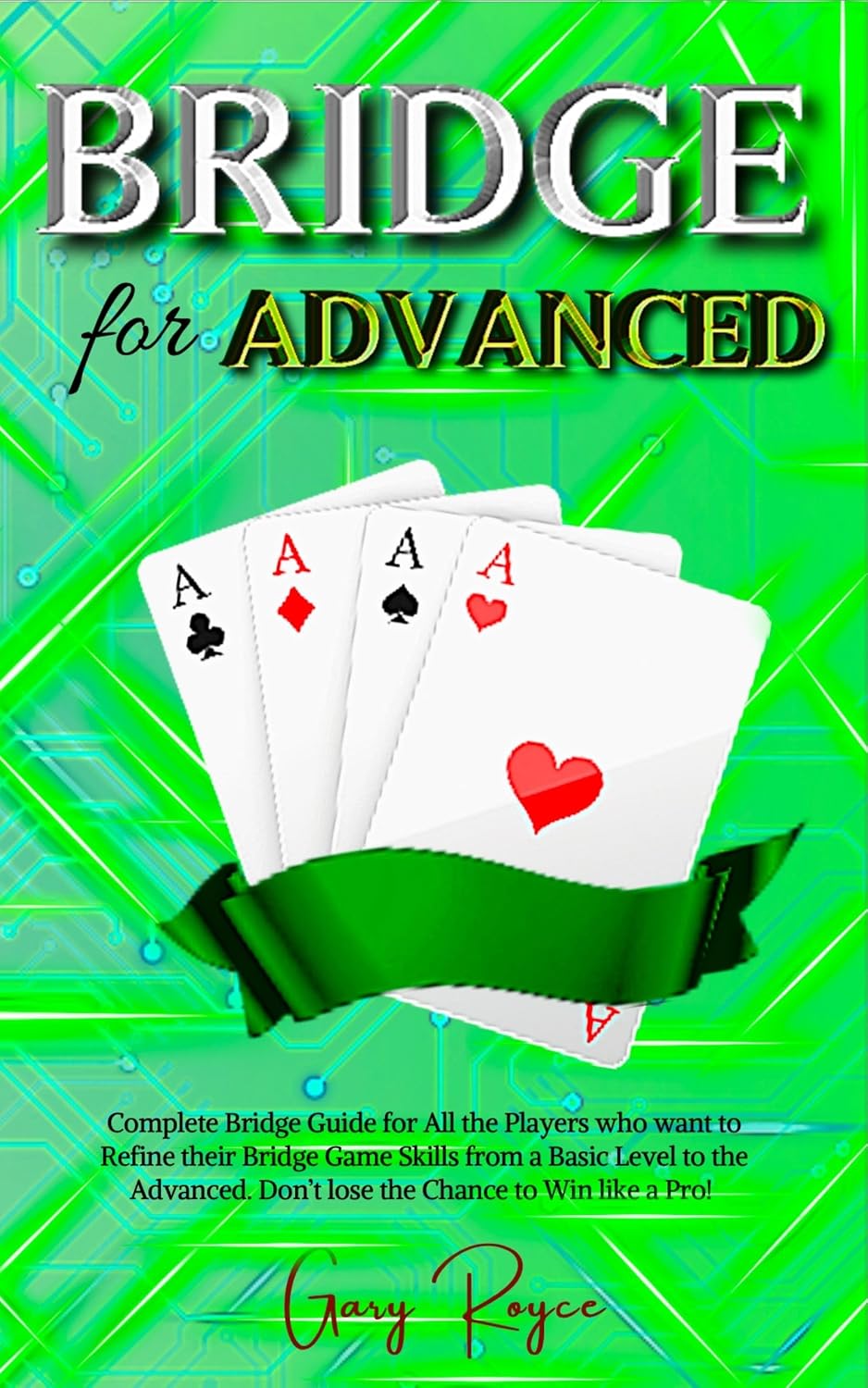 capítulo por capítulo baixar Bridge for Advanced: Complete Bridge Guide for All the Players who want to Refine their Bridge Game Skills from a Basic Level to the Advanced. Don’t lose... Chance to Win like a Pro! (English Edition)