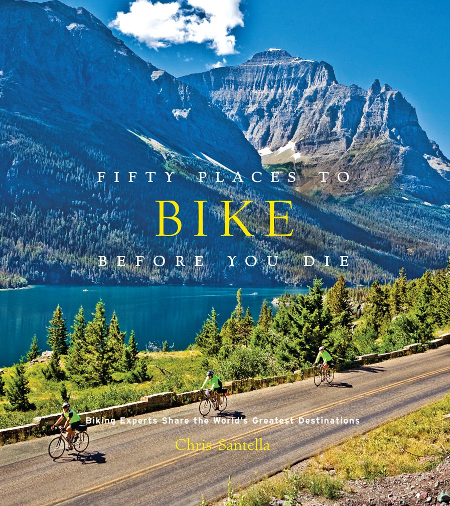 Fifty Places to Bike Before You Die: Biking Experts Share the World's Greatest Destinations baixar livro de graça