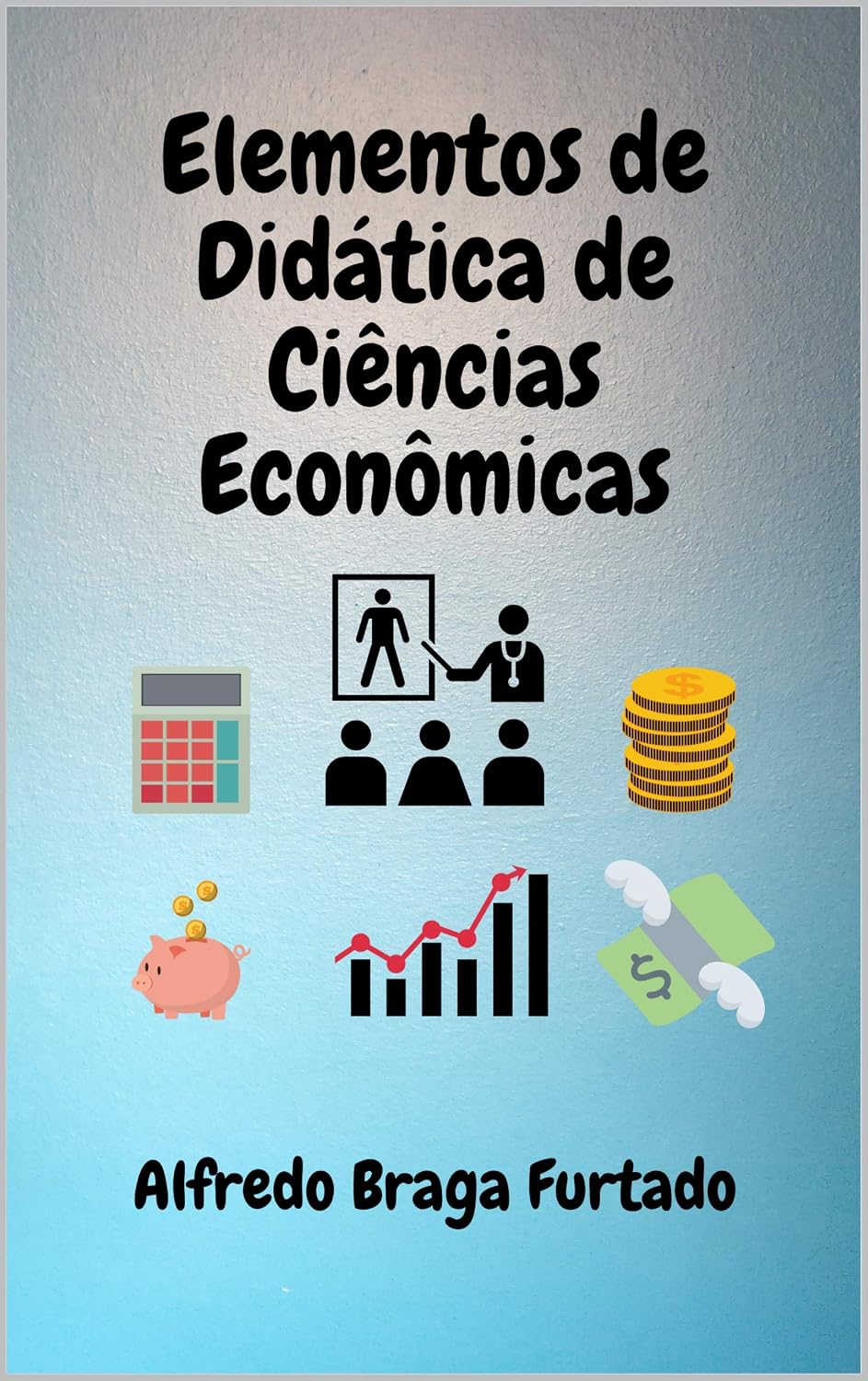 Elementos de Didática de Ciências Econômicas (Elementos de Didática)