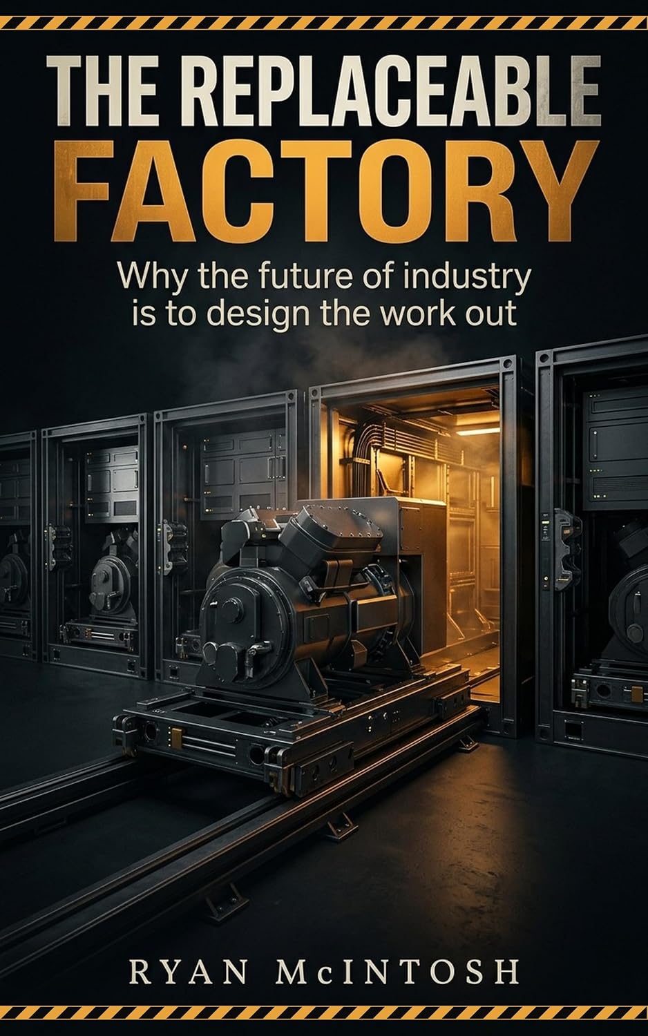 capítulo por capítulo baixar The Replaceable Factory: Why the Future of Industry Is to Design the Work Out (English Edition)
