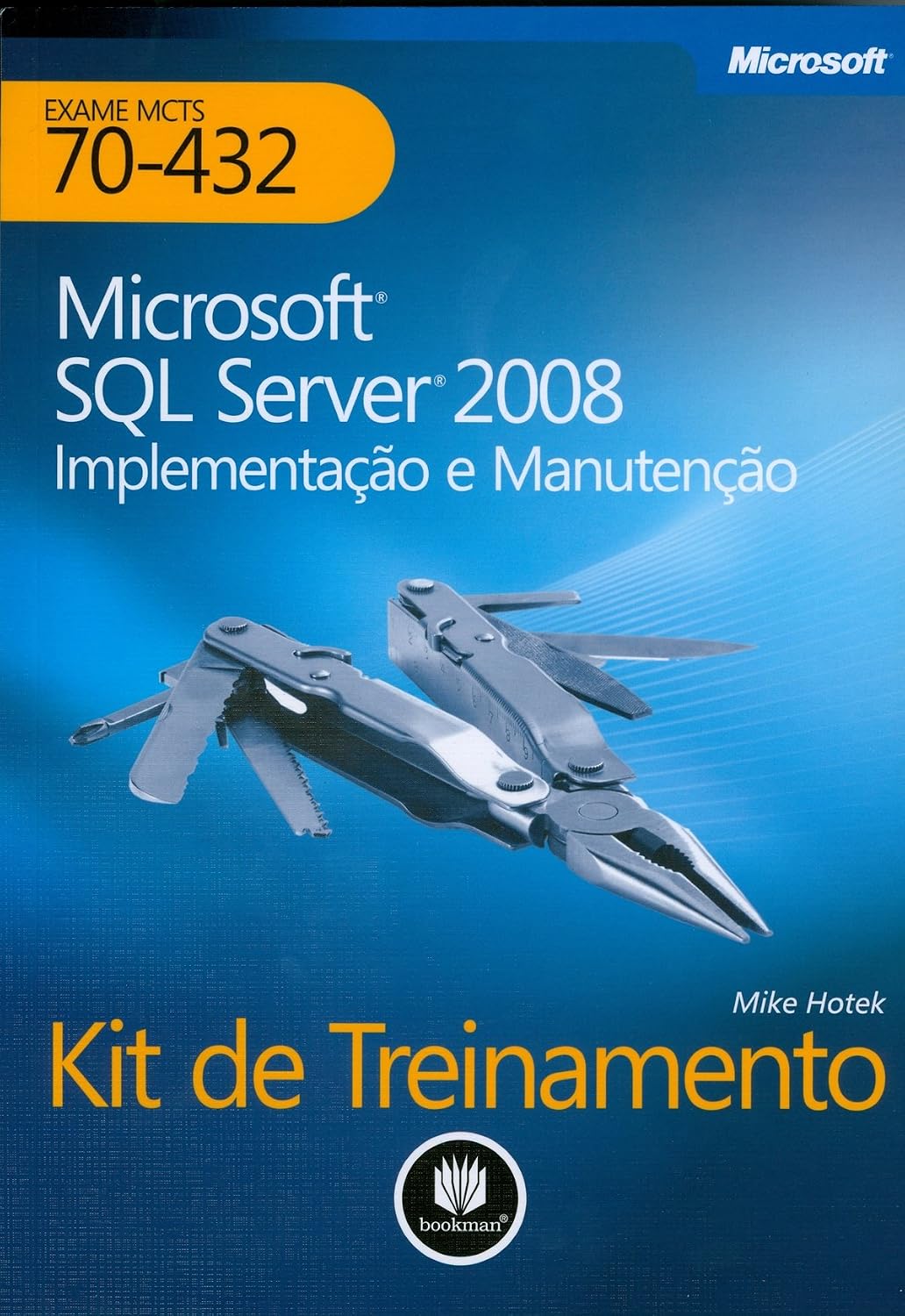 Microsoft SQL Server 2008: Implementação e Manutenção: Kit de Treinamento MCTS (Exame 70-432) baixar livro de graça