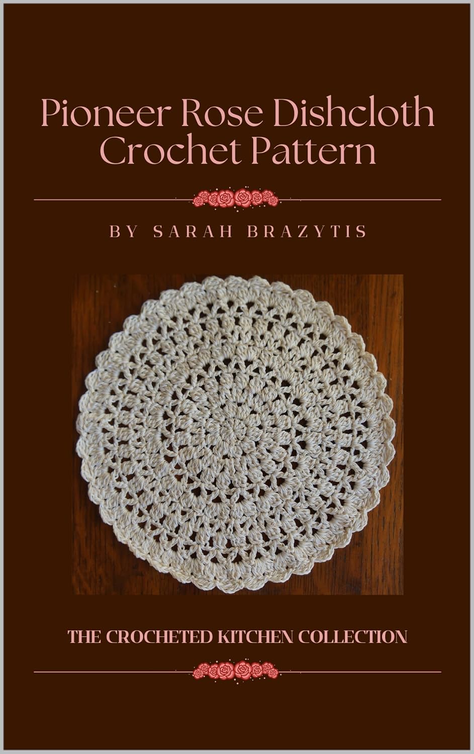 ler totalmente The Pioneer Rose Thread Dishcloth Crochet Pattern (The Crocheted Kitchen) (English Edition)