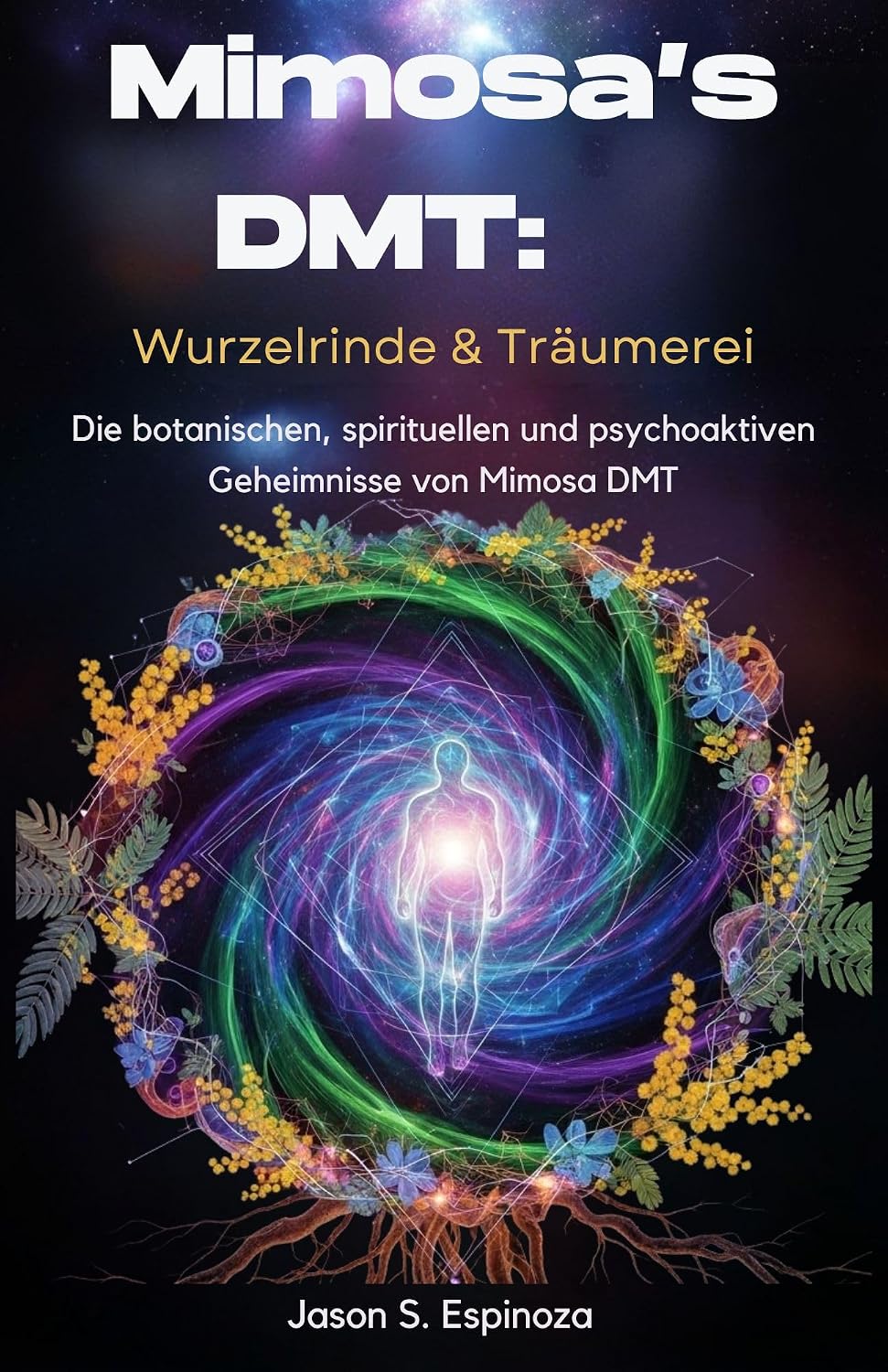 ler totalmente Mimosa’s DMT: Wurzelrinde & Träumerei: Die botanischen, spirituellen und psychoaktiven Geheimnisse von Mimosa DMT (German Edition)