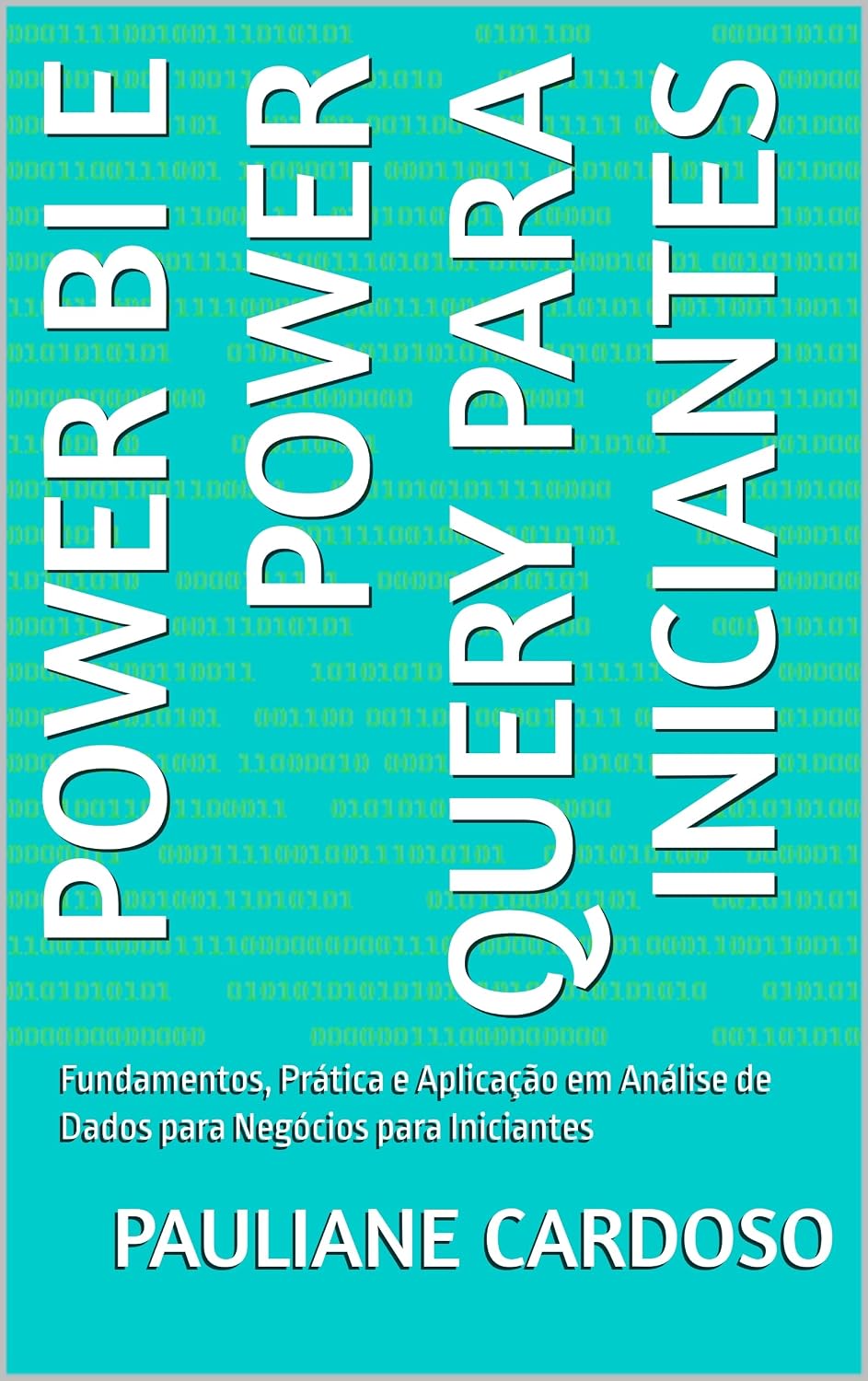 Power BI e Power Query para Iniciantes: Fundamentos, Prática e Aplicação em Análise de Dados para Negócios para Iniciantes baixar o livro de graça