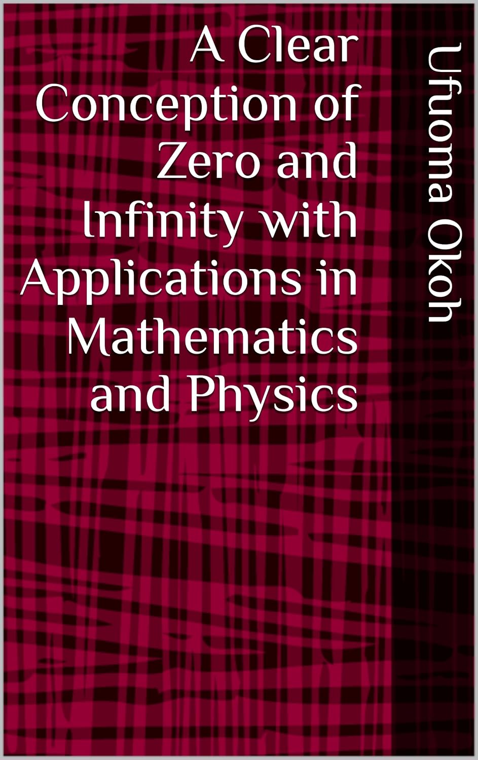 ler totalmente A Clear Conception of Zero and Infinity with Applications in Mathematics and Physics (English Edition)