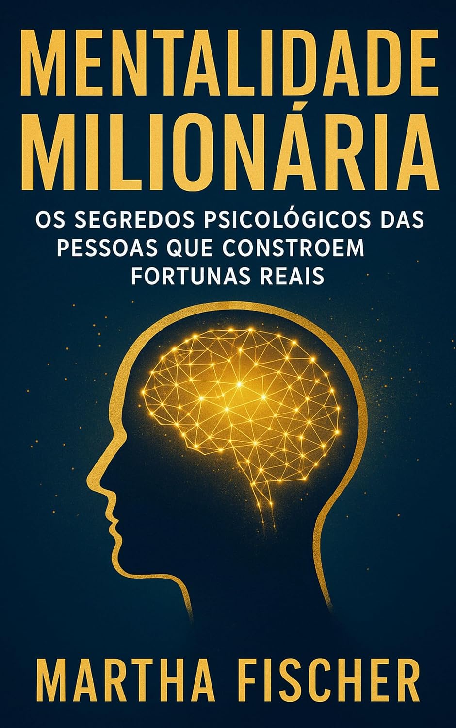 ler totalmente Mentalidade Milionária: Os Segredos Psicológicos Das Pessoas Que Constroem Fortunas Reais