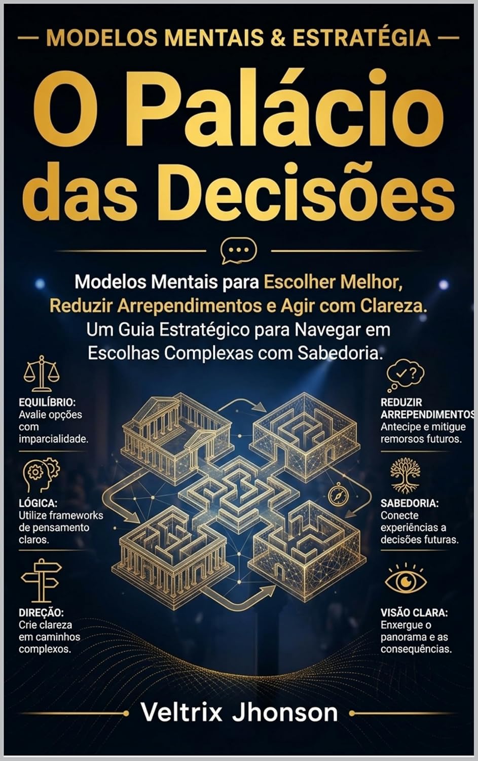 O Palácio das Decisões: Modelos Mentais para Escolher Melhor, Reduzir Arrependimentos e Agir com Clareza baixar livro de graça