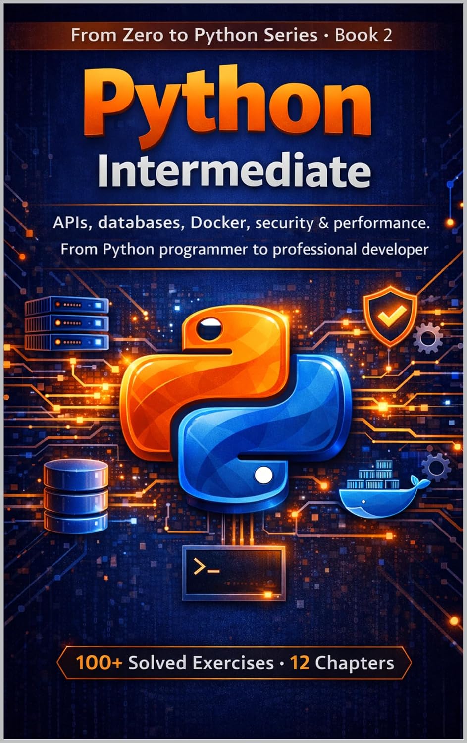 Python in Production: APIs, databases, Docker, security and performance. From Python programmer to professional developer. (PYTHON FROM SCRATCH) (English Edition) baixar livro de graça