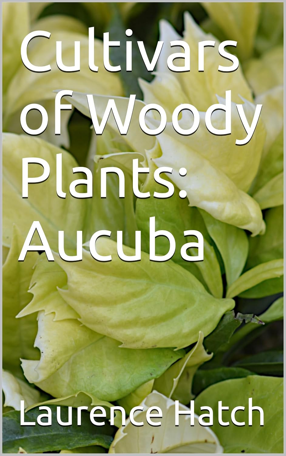 ler totalmente Cultivars of Woody Plants: Aucuba (English Edition)