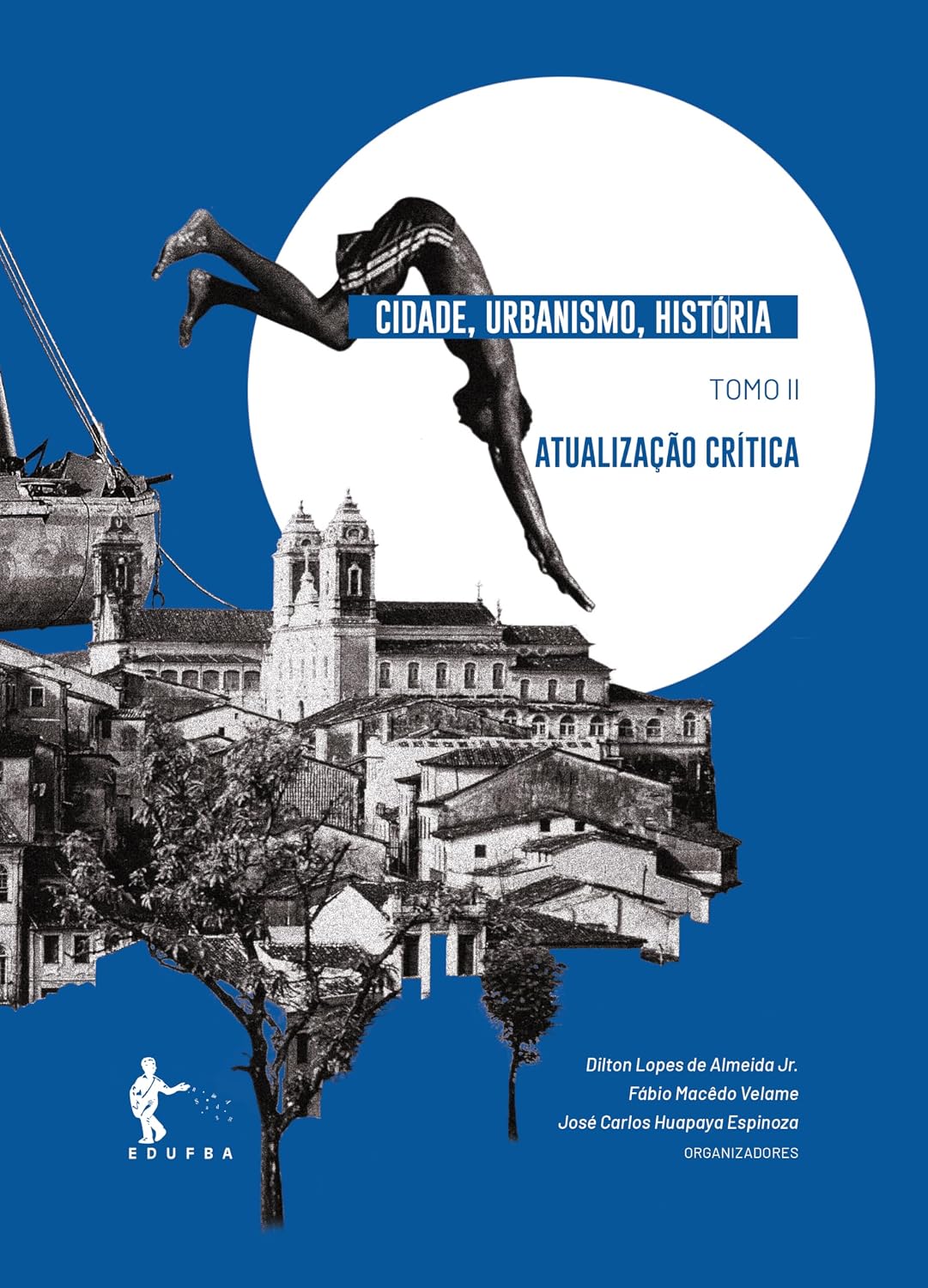 Coleção Cidade, urbanismo e história. Tomo II: Atualização Crítica