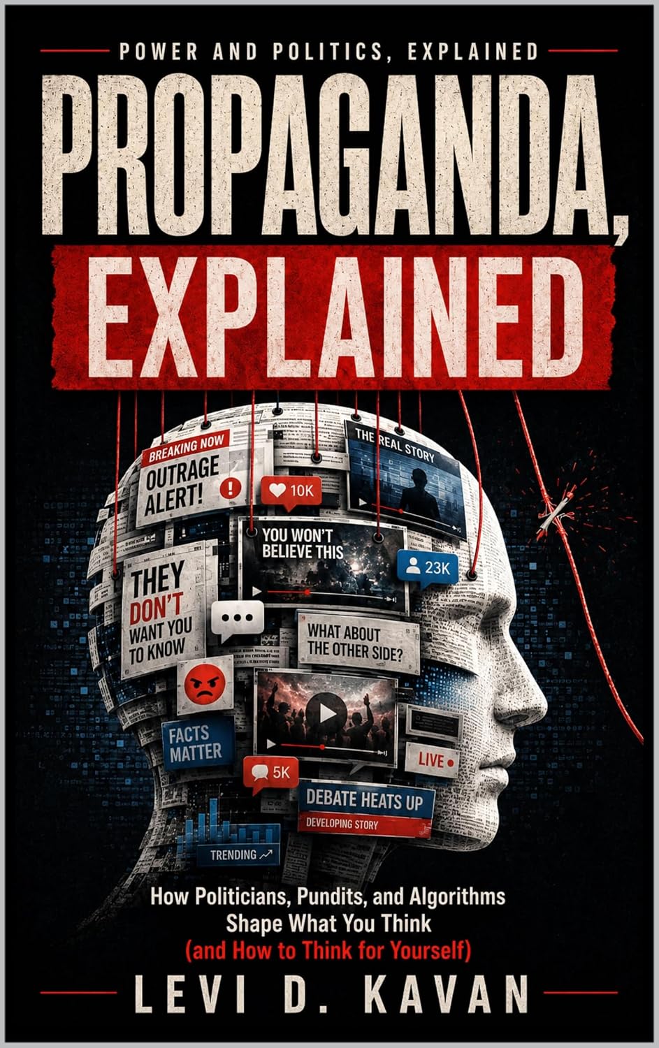 ler totalmente Propaganda, Explained: How Politicians, Pundits, and Algorithms Shape What You Think (and How to Think for Yourself) (Power and Politics, Explained) (English Edition)