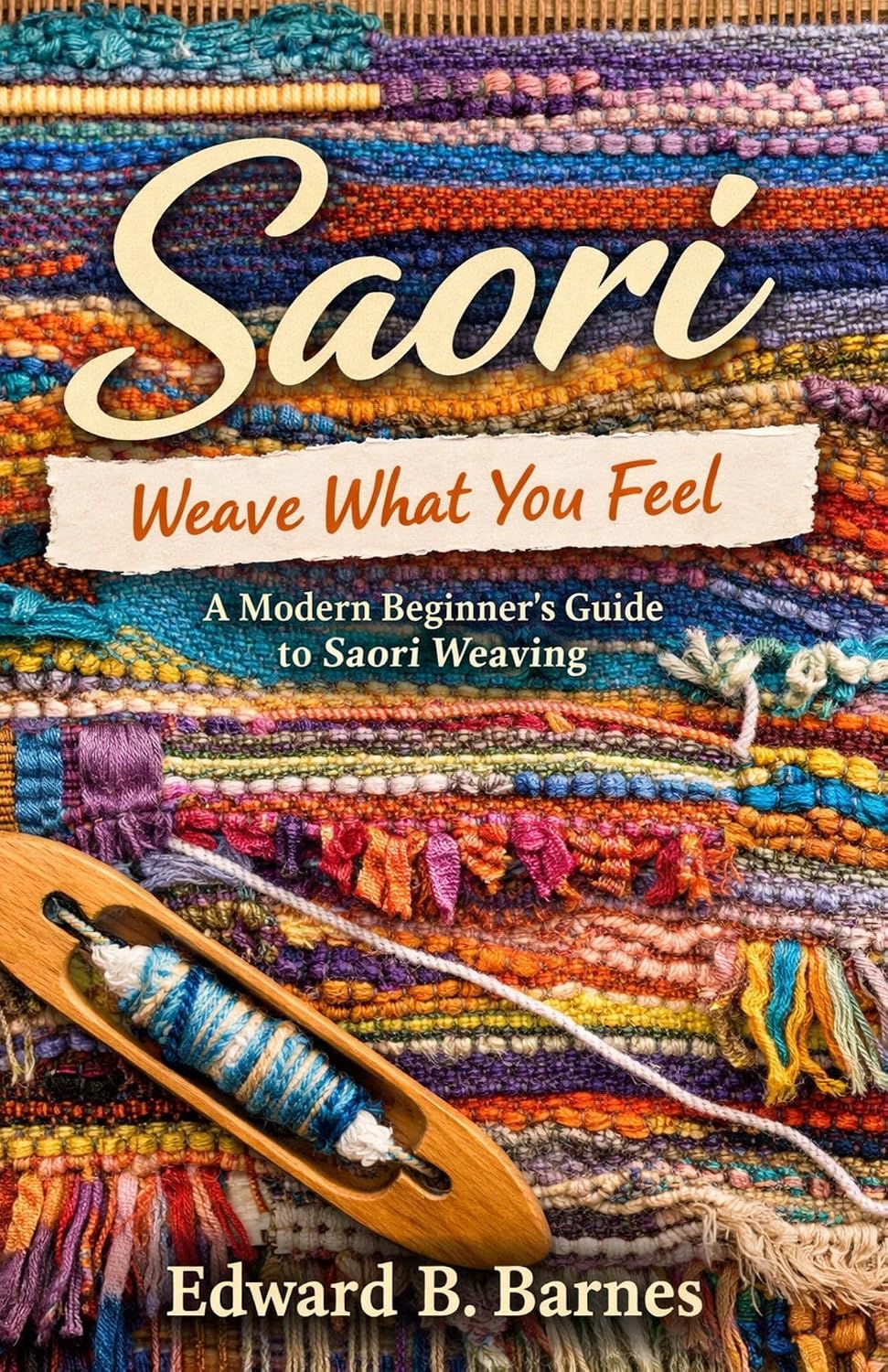 ler totalmente Saori Weave What You Feel:: A Modern Beginner’s Guide to Saori Weaving (English Edition)
