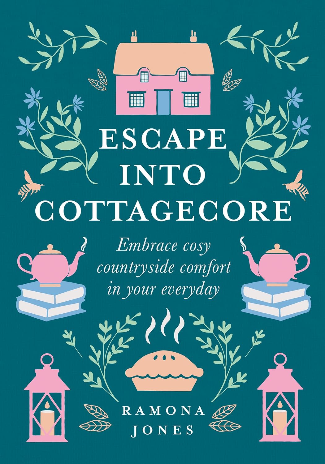 Escape Into Cottagecore: Embrace Cosy Countryside Comfort in Your Everyday baixar livro de graça