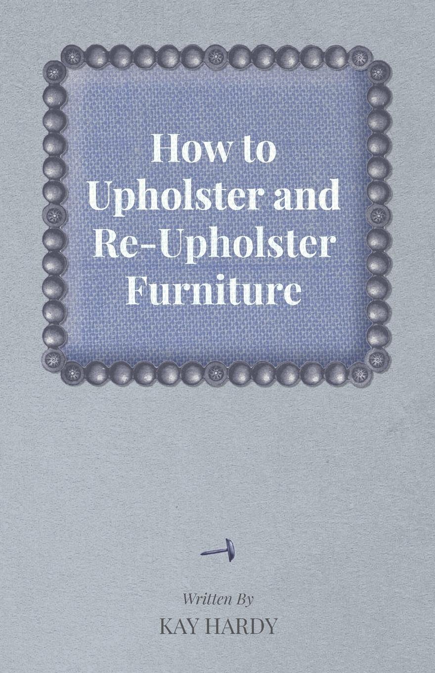 How to Upholster and Re-Upholster Furniture (English Edition) baixar livro de graça