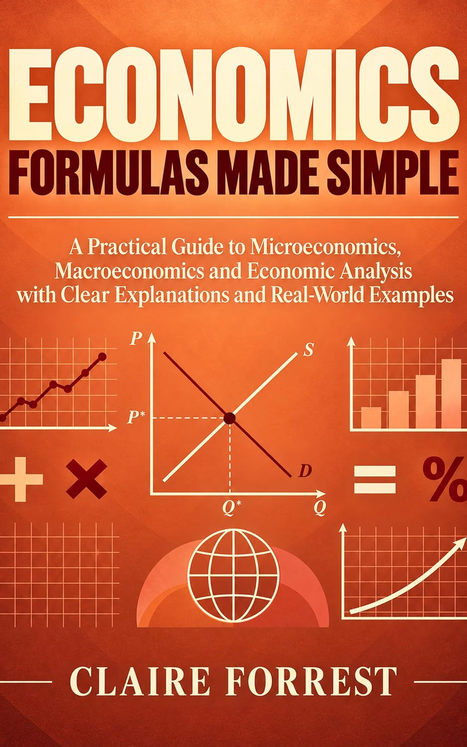ler totalmente Economics Formulas Made Simple: A Practical Guide to Microeconomics, Macroeconomics and Economic Analysis with Clear Explanations and Real-World Examples (English Edition)