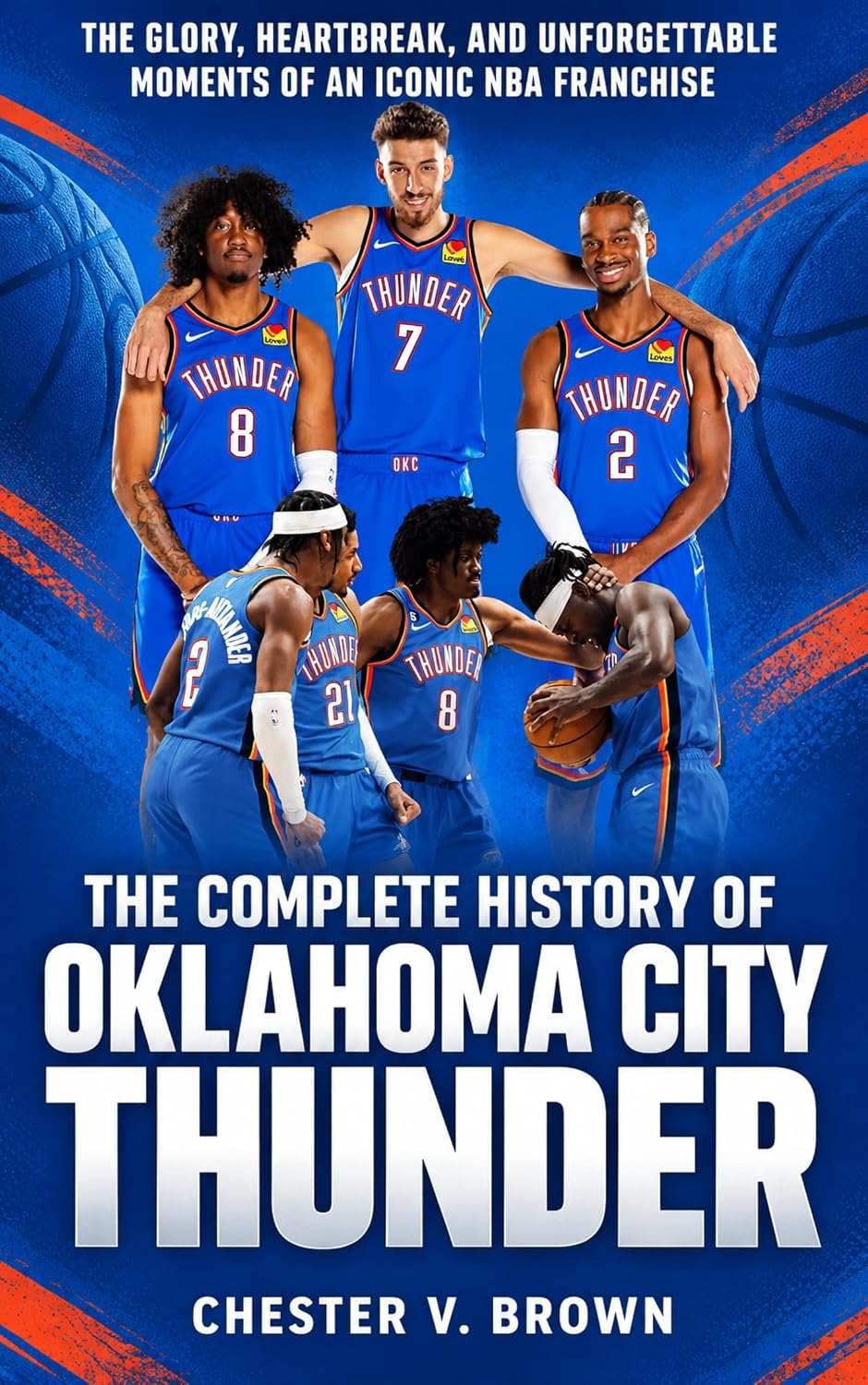 The Complete History of the Oklahoma City Thunder: The Glory, Heartbreak, and Unforgettable Moments of an Iconic NBA Franchise (English Edition) baixar livro de graça