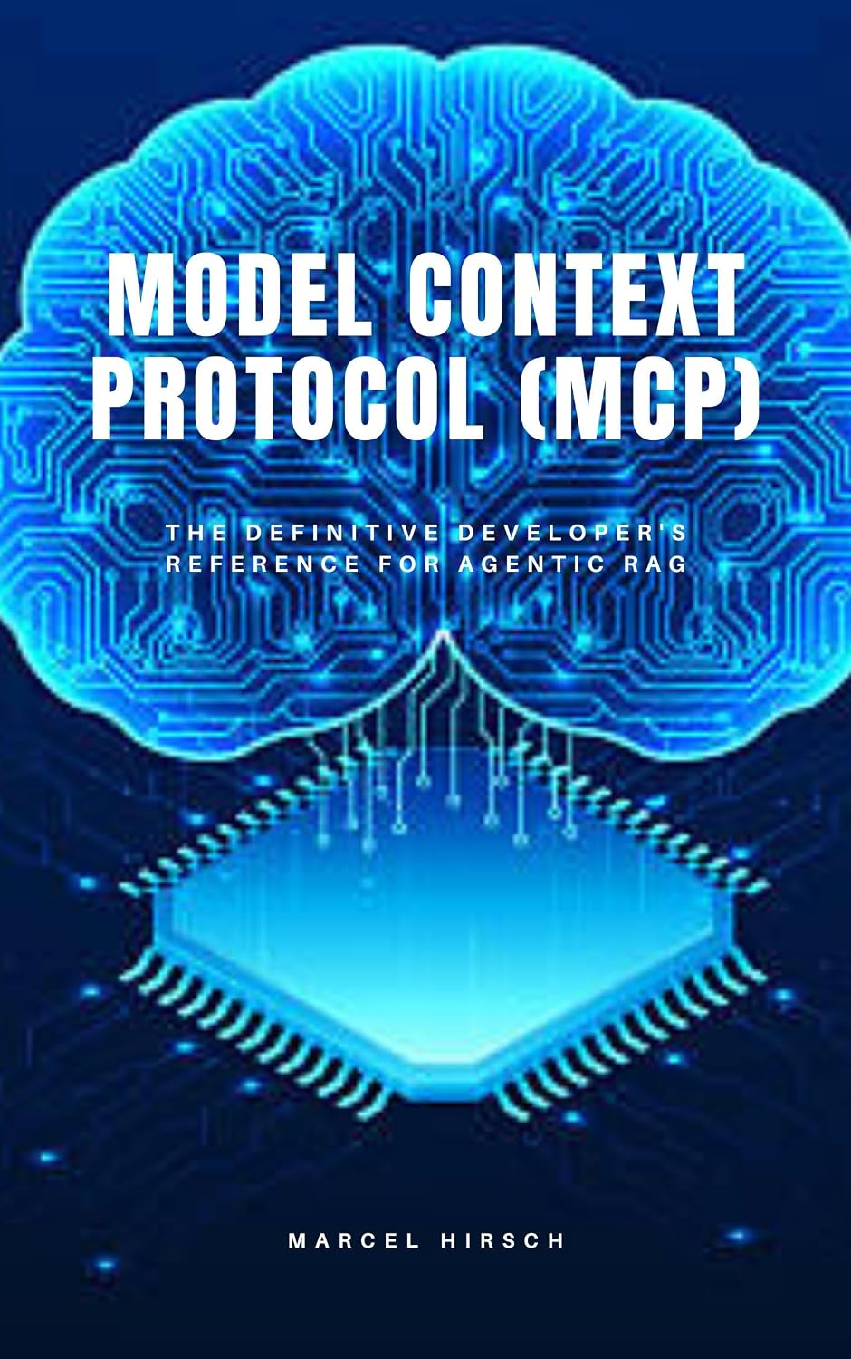ler totalmente Model Context Protocol (MCP): The definitive developer's reference for Agentic RAG (English Edition)