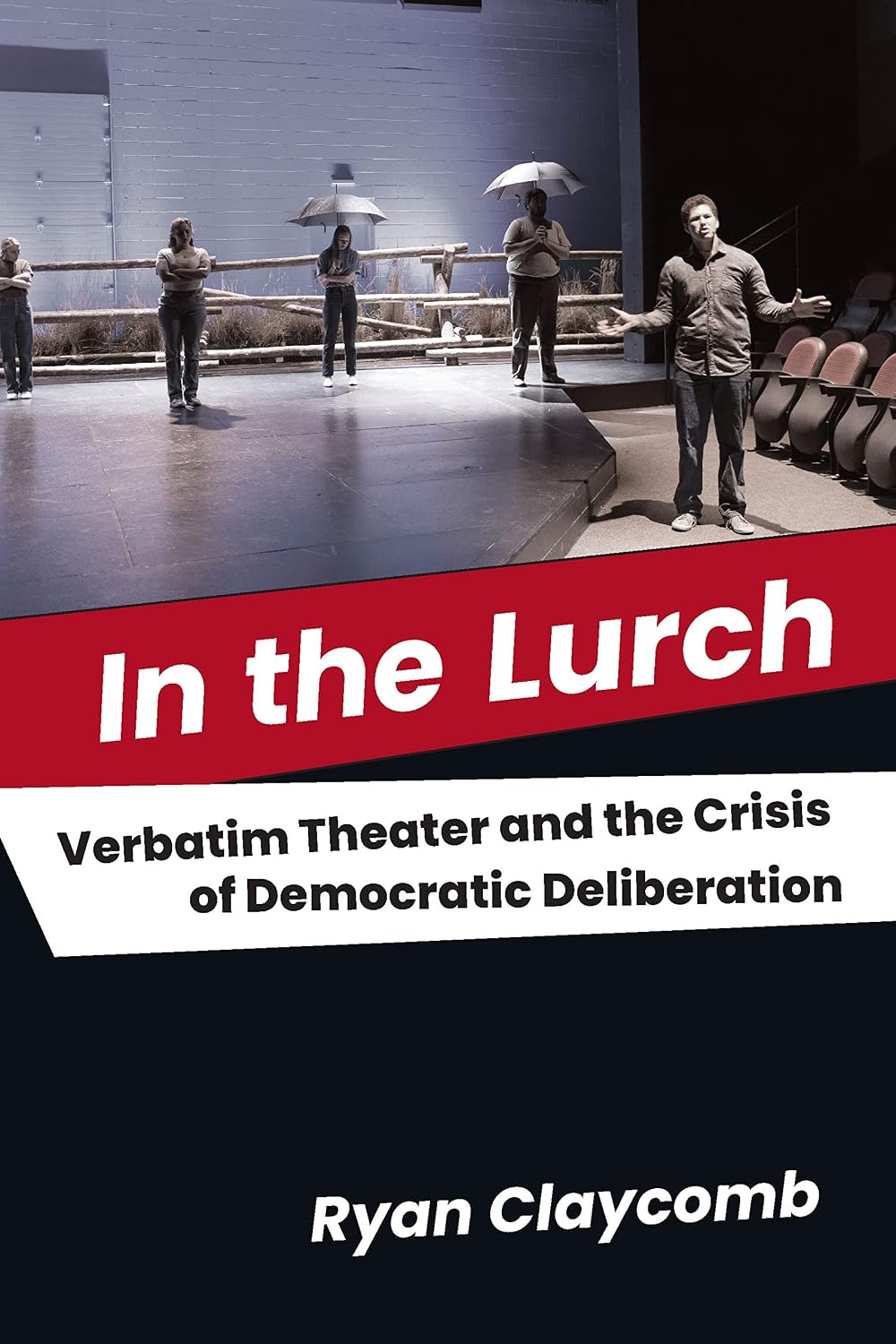 In the Lurch: Verbatim Theater and the Crisis of Democratic Deliberation (English Edition) baixar o livro de graça