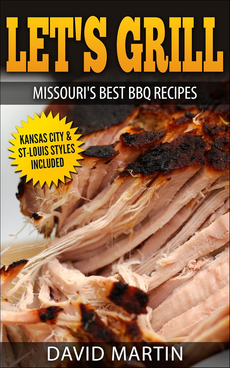 Let's Grill Missouri's Best BBQ Recipes: Includes Kansas City and St-Louis Barbecue Styles (English Edition) baixar livro de graça