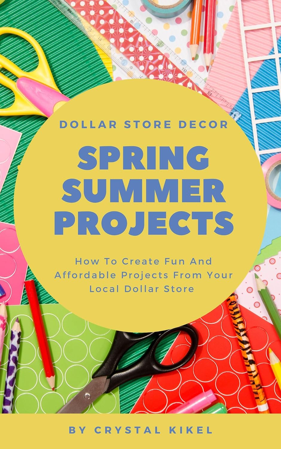 Crystal's Creations Dollar Store Decor Spring/Summer Projects: How To Create Fun And Affordable Projects From Your Local Dollar Store (Crystals Creations Book 2) (English Edition) baixar livro de graça