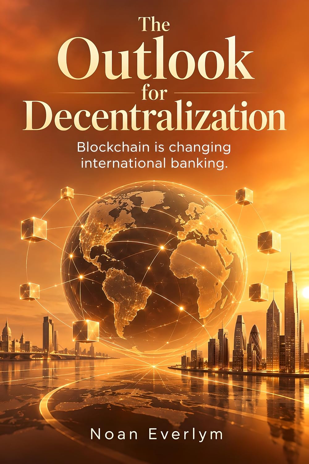 capítulo por capítulo baixar The Outlook for Decentralization: Blockchain is changing international banking (English Edition)