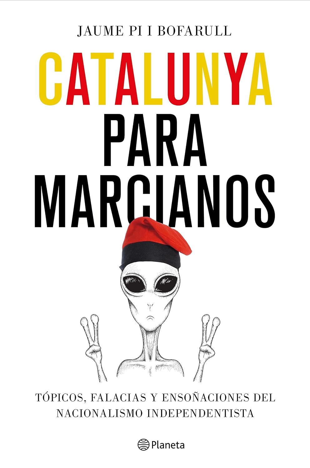 ler totalmente Catalunya para marcianos: Tópicos, falacias y ensoñaciones del nacionalismo independentista