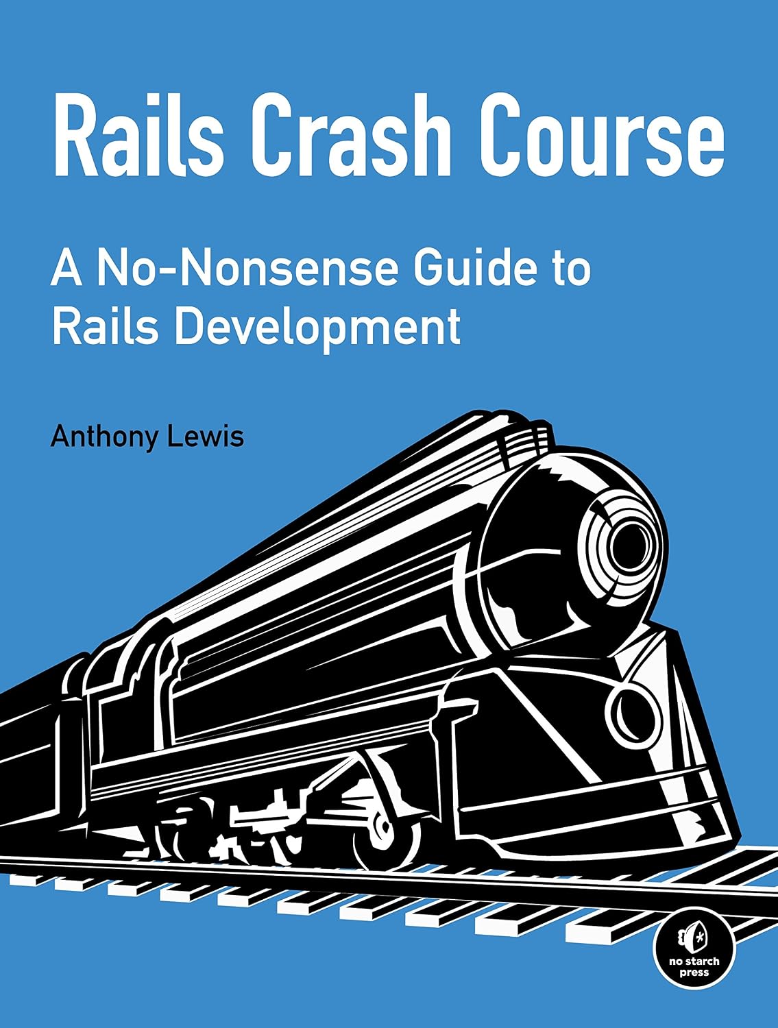Rails Crash Course: A No-Nonsense Guide to Rails Development (English Edition)