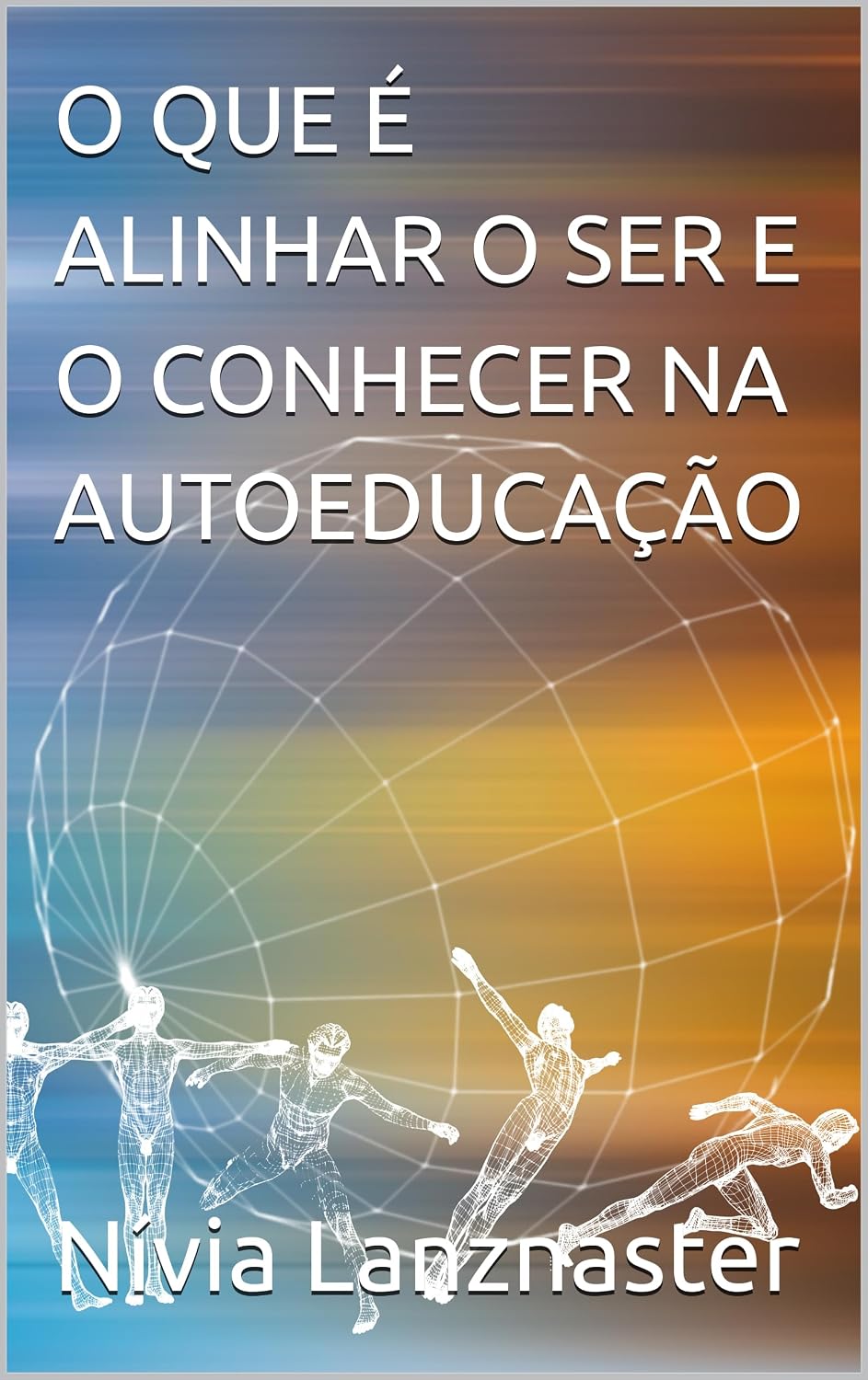 O QUE É ALINHAR O SER E O CONHECER NA AUTOEDUCAÇÃO baixar livro de graça