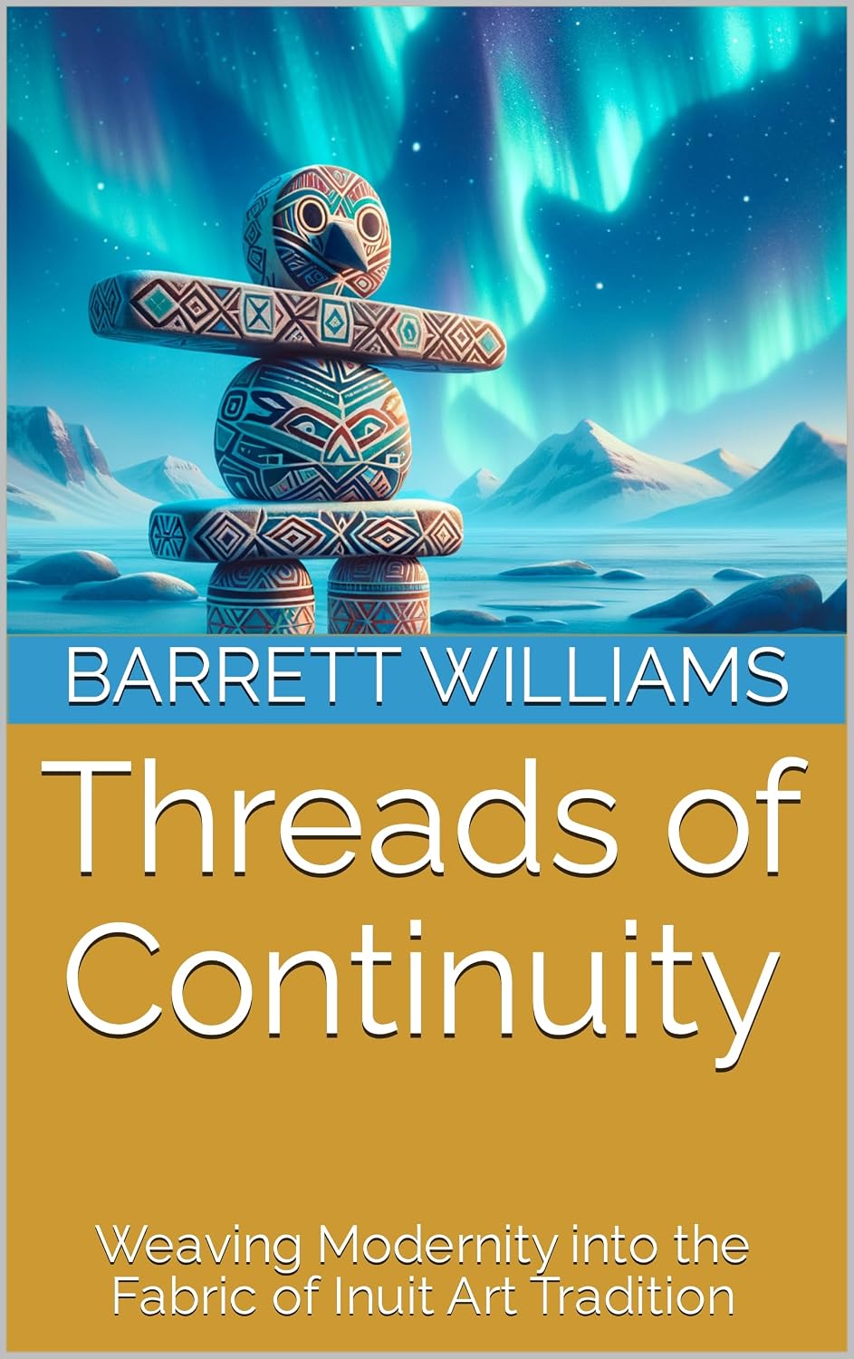 ler totalmente Threads of Continuity: Weaving Modernity into the Fabric of Inuit Art Tradition (Arctic Artistry: Crafting and Selling Inuit Treasures Book 14) (English Edition)