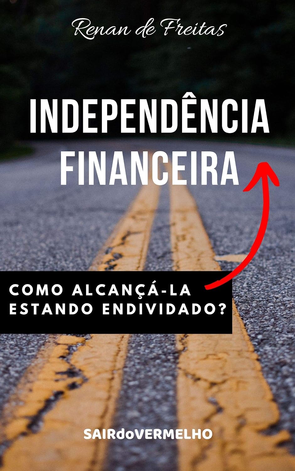 Independência Financeira: Como alcançá-la estando endividado? baixar o livro de graça