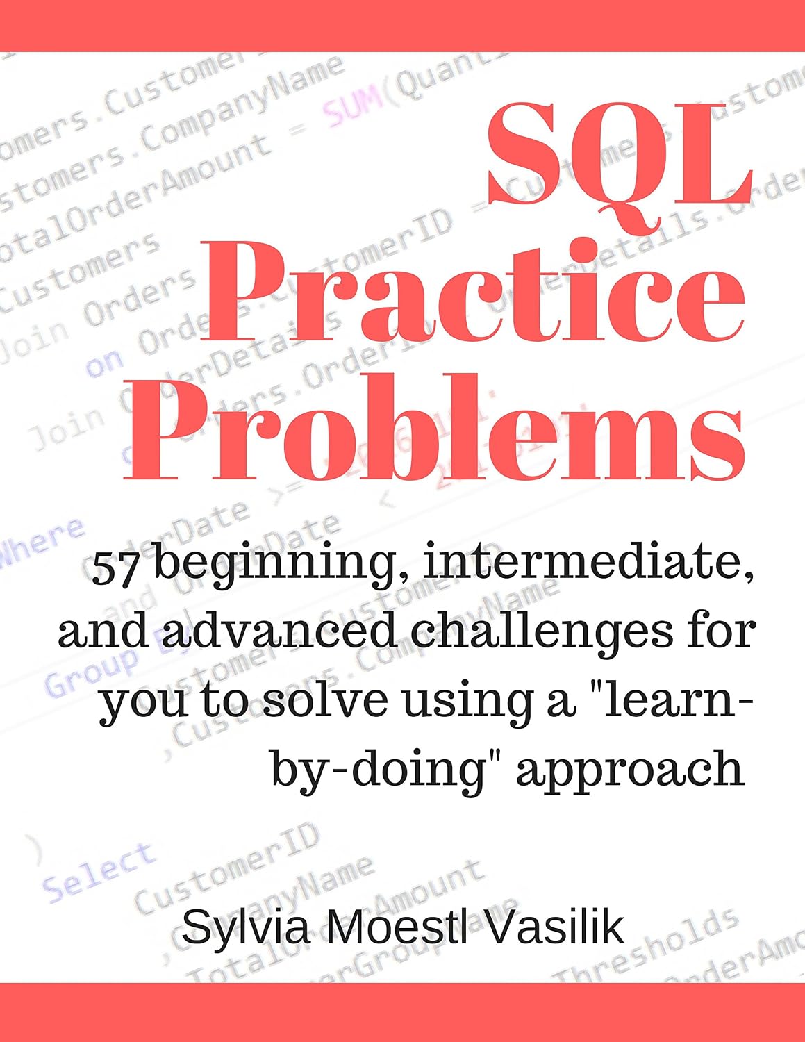 ler totalmente SQL Practice Problems: 57 beginning, intermediate, and advanced challenges for you to solve using a “learn-by-doing” approach (English Edition)