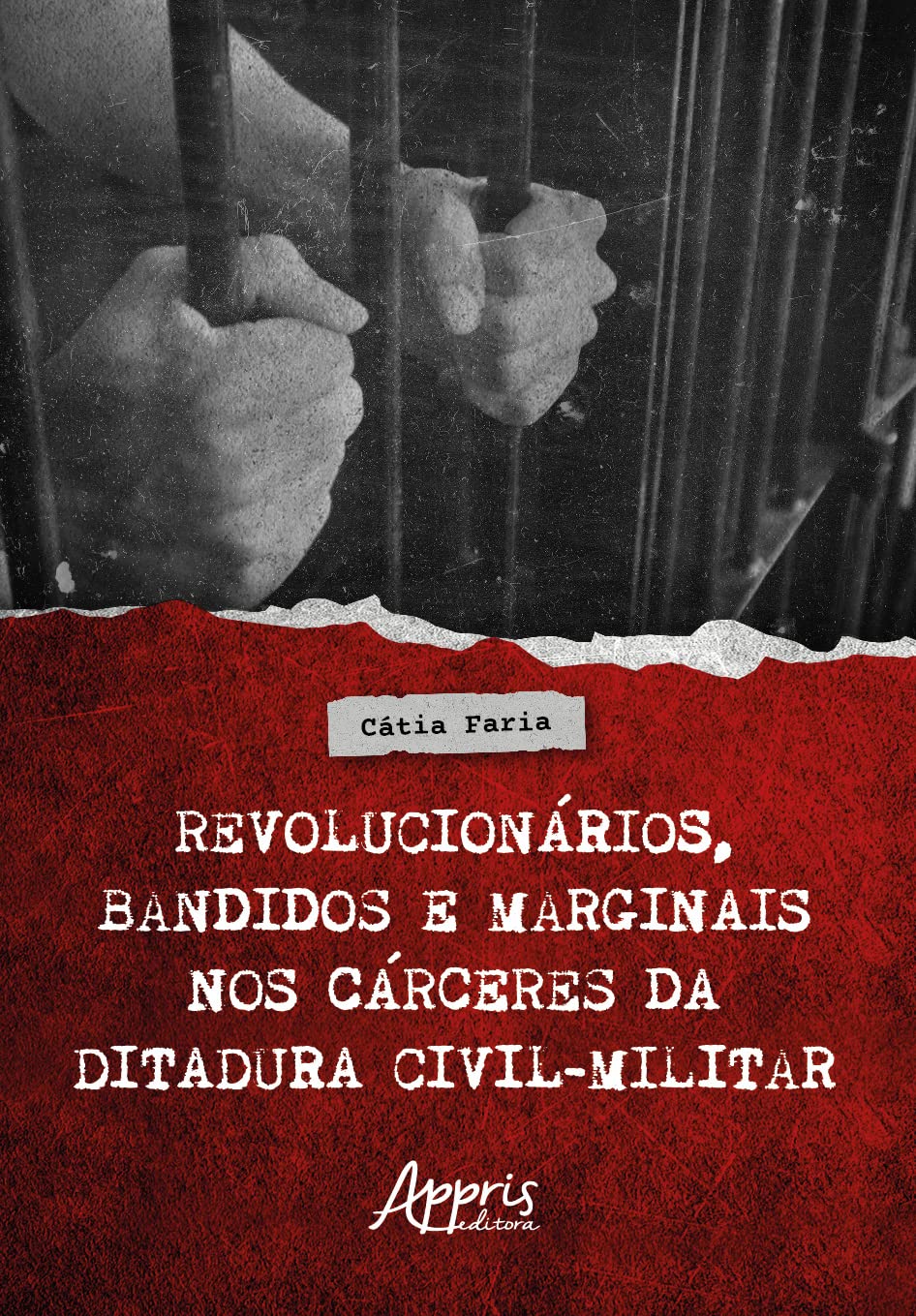 ler totalmente Revolucionários, Bandidos e Marginais nos Cárceres da Ditadura Civil-Militar