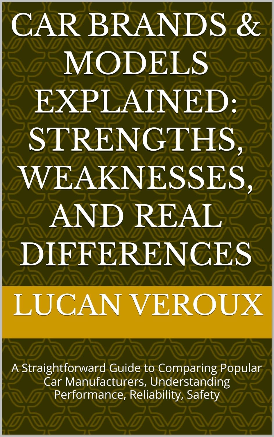 ler totalmente Car Brands & Models Explained: Strengths, Weaknesses, and Real Differences: A Straightforward Guide to Comparing Popular Car Manufacturers, Understanding... about cars Book 1) (English Edition)
