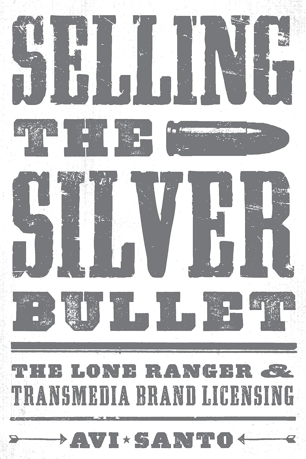 Selling the Silver Bullet: The Lone Ranger and Transmedia Brand Licensing (Texas Film and Media Studies) (English Edition)